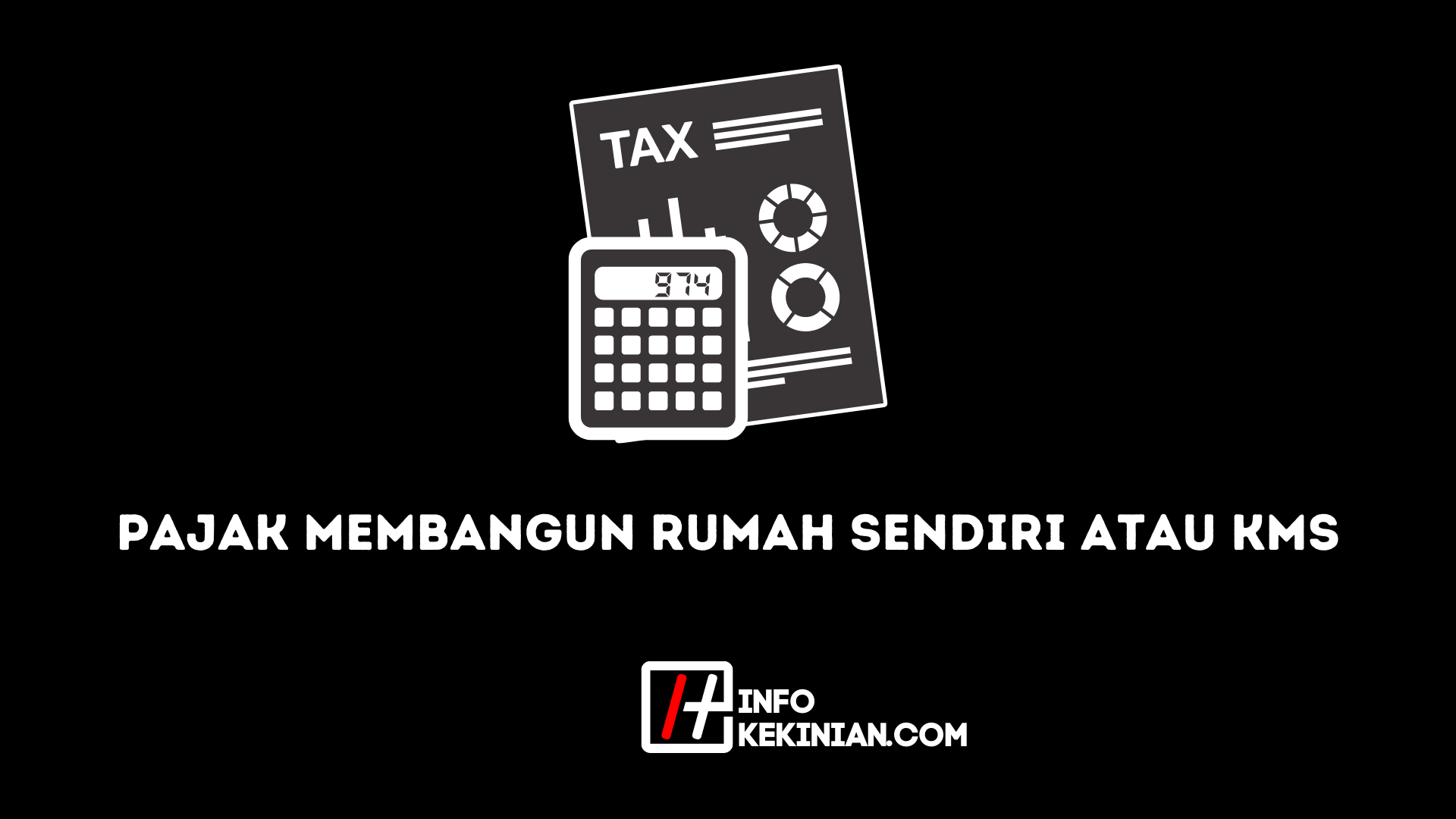 Pajak Membangun Rumah Sendiri atau KMS