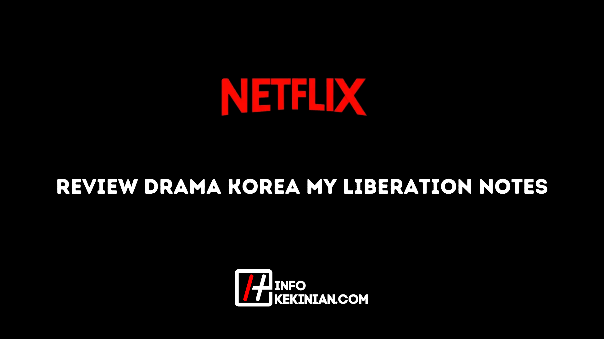 Review Drama Korea My Liberation Notes