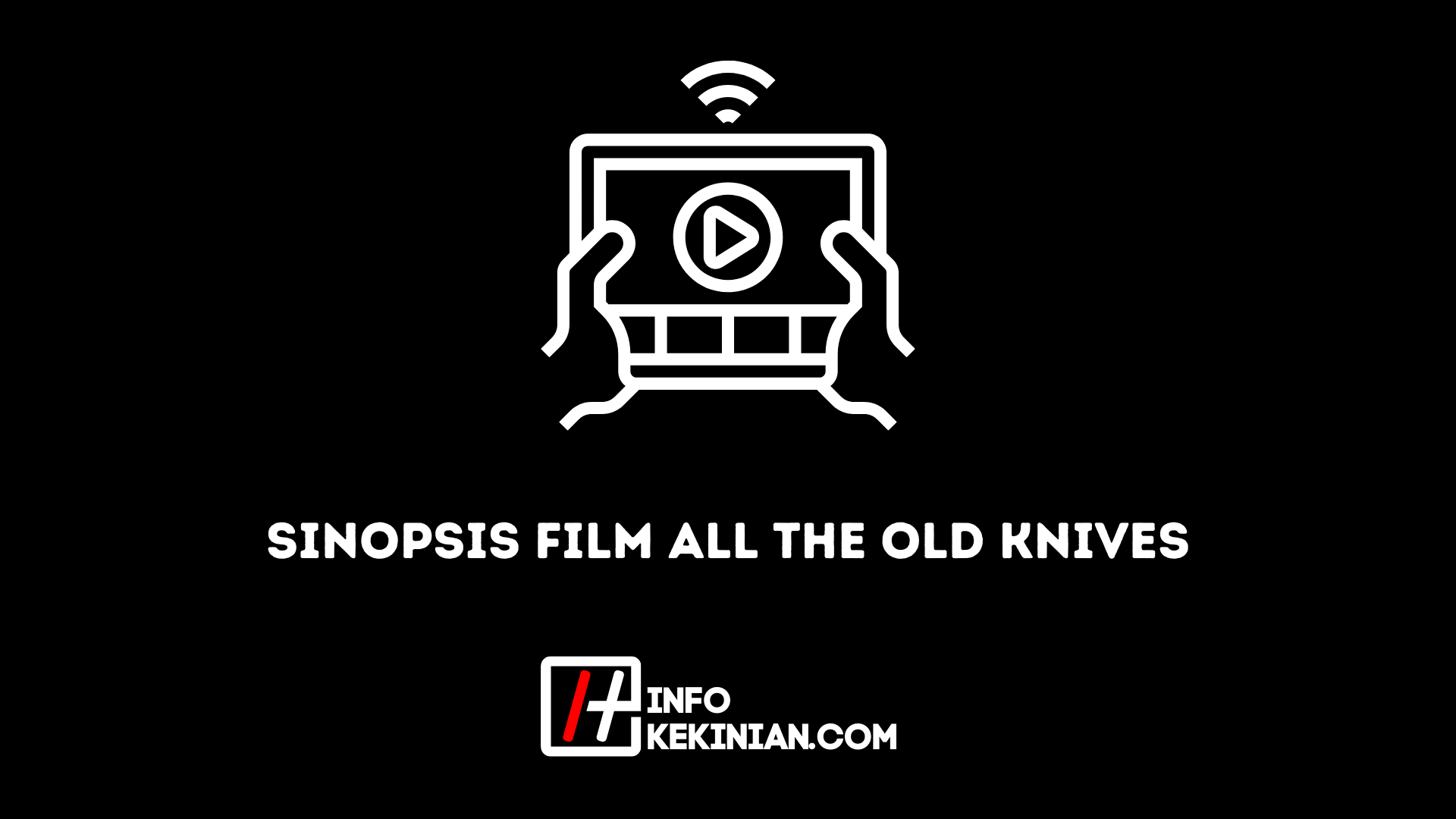 Sinopsis Film All the Old Knives