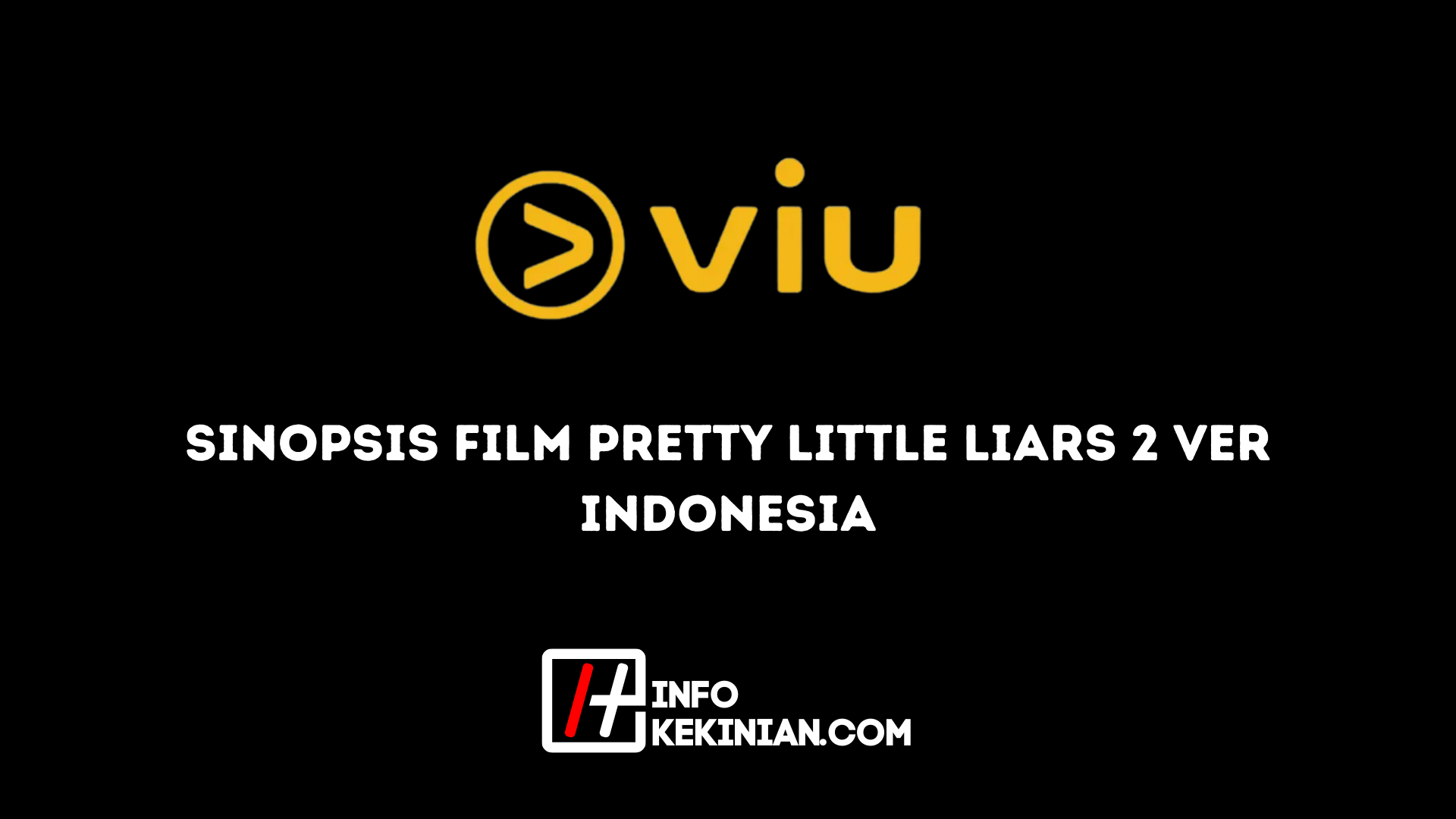 Synopsis Film Pretty Little Liars 2 version indonésienne