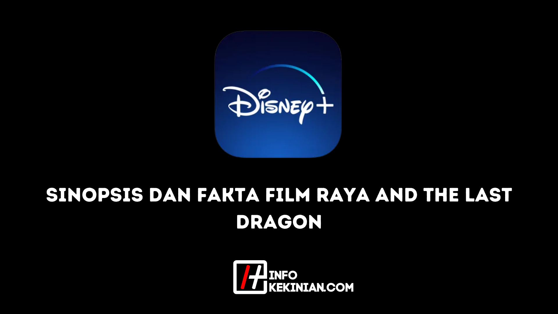 Sinopsis dan Fakta Film Raya and The Last Dragon