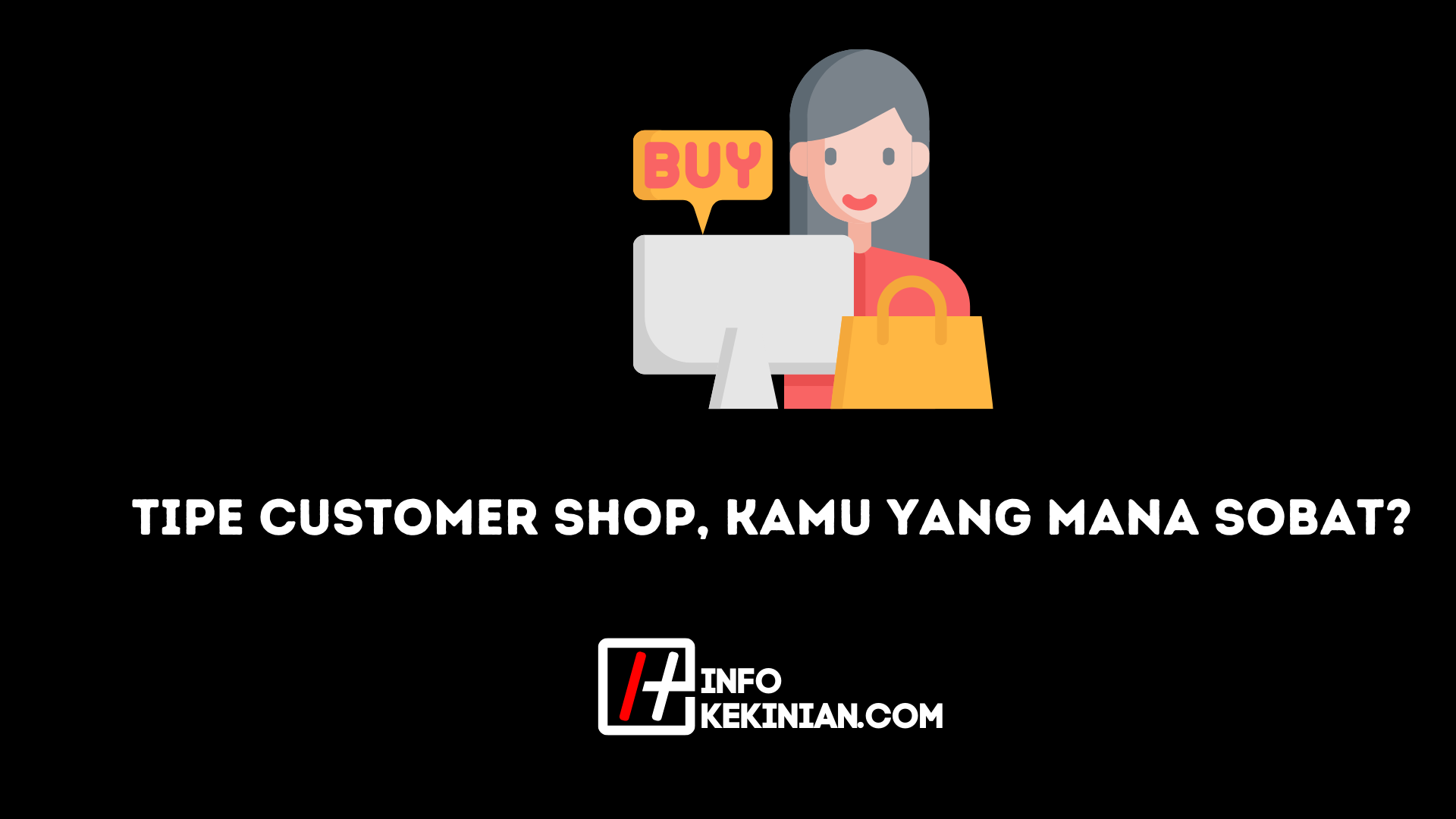 Tipe Customer Shop Kamu yang Mana Sobat