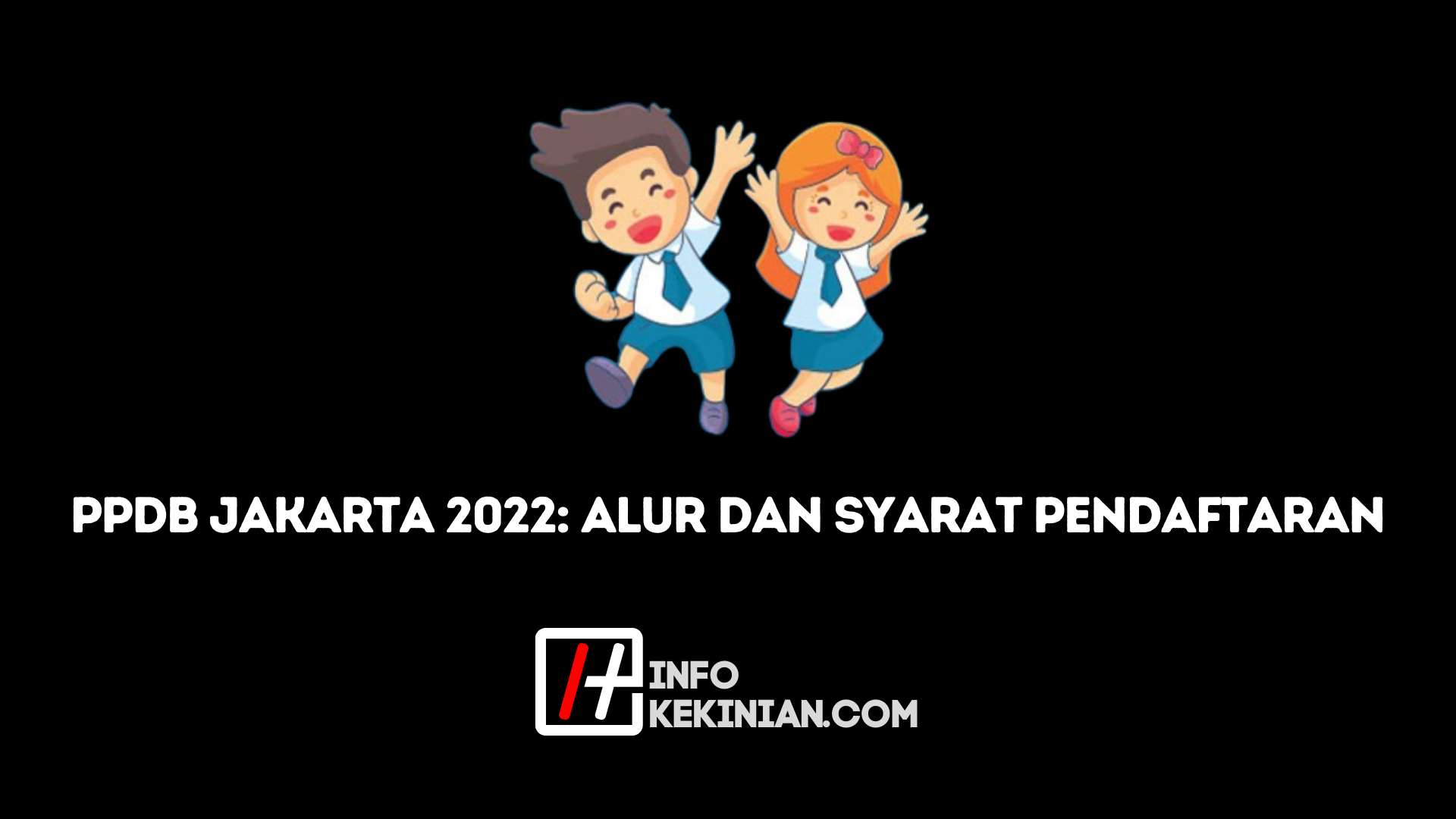 Alur dan Persyaratan Pendaftaran PPDB