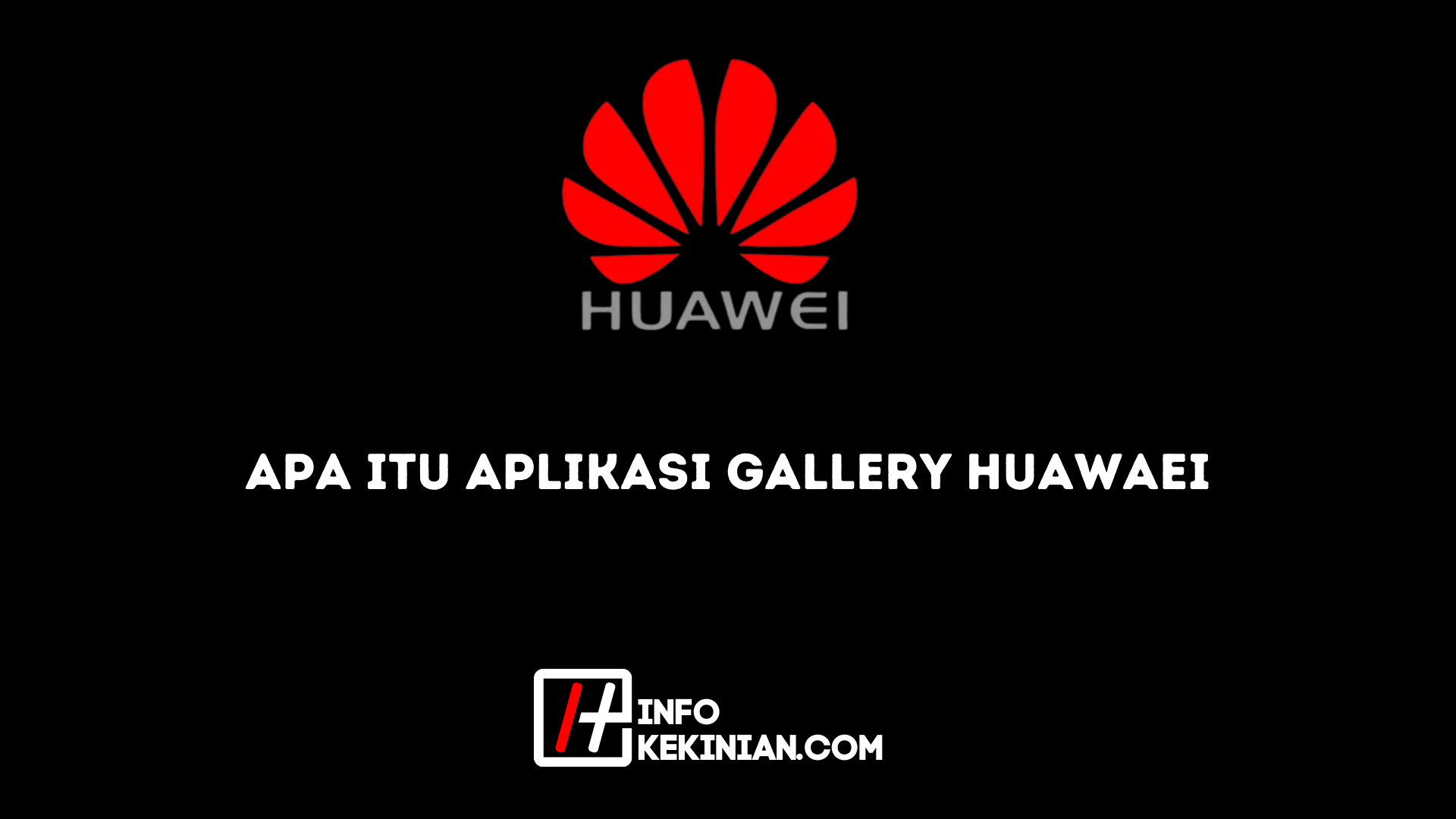Apa itu Aplikasi Gallery Huawaei