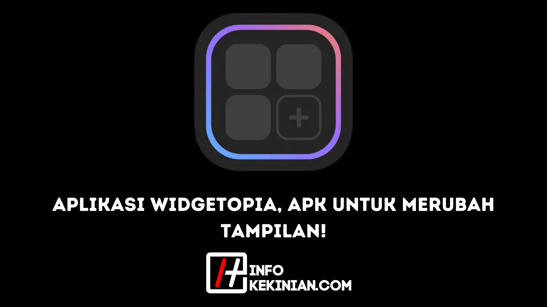 Aplikasi Widgetopia, Apk untuk Merubah Tampilan!