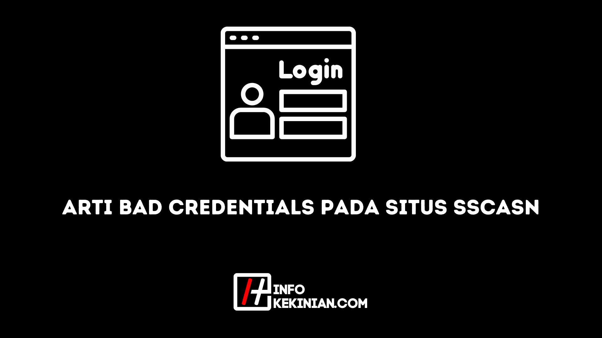 Arti Bad Credentials Pada Situs SSCASN Simak