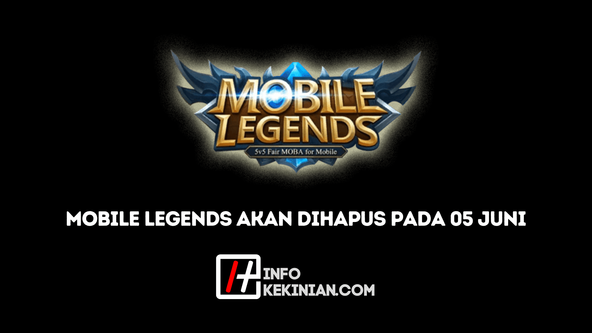 Benarkah Mobile Legends Akan Dihapus_
