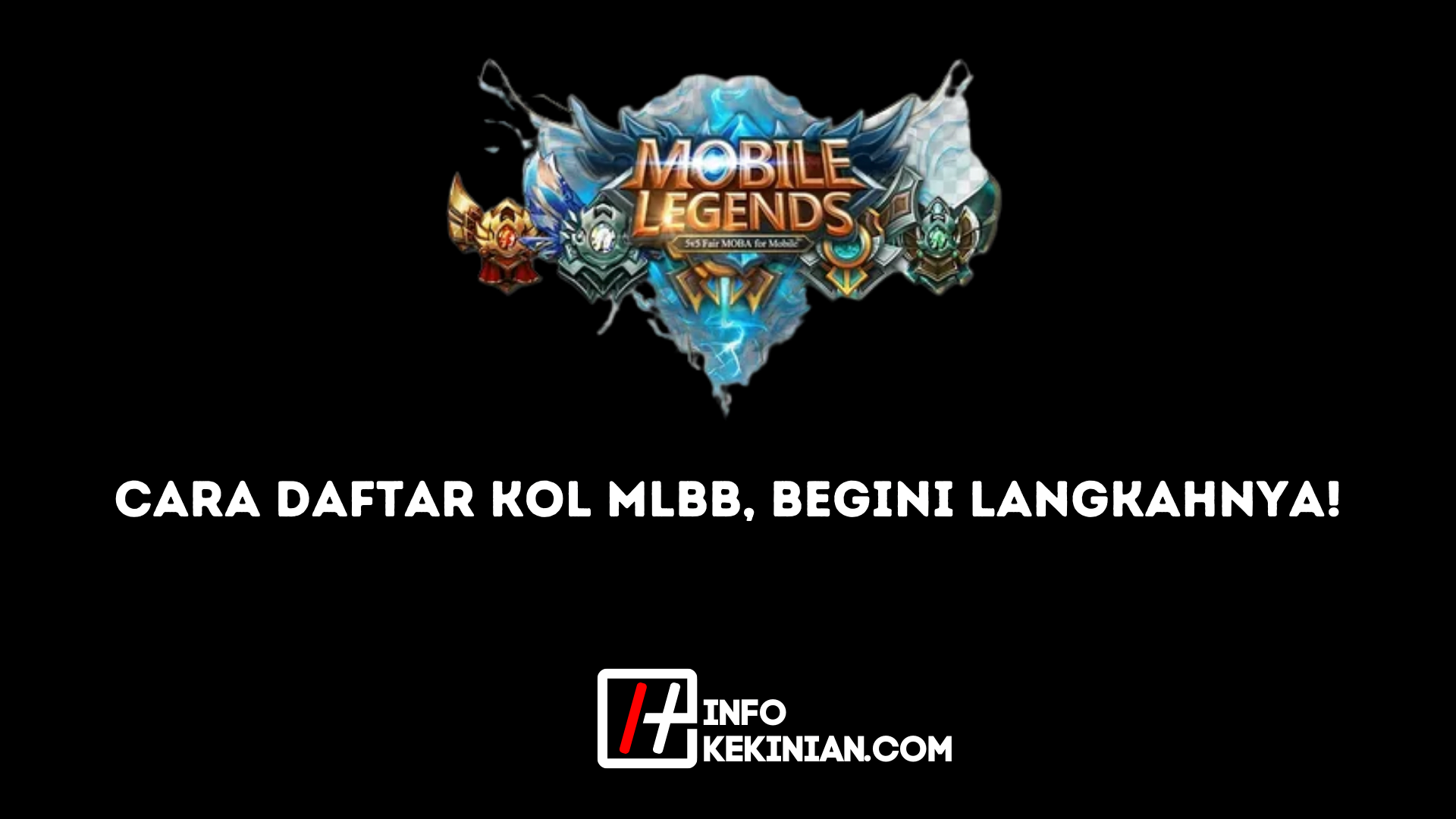 Cara Daftar KOL MLBB, Begini Langkahnya!