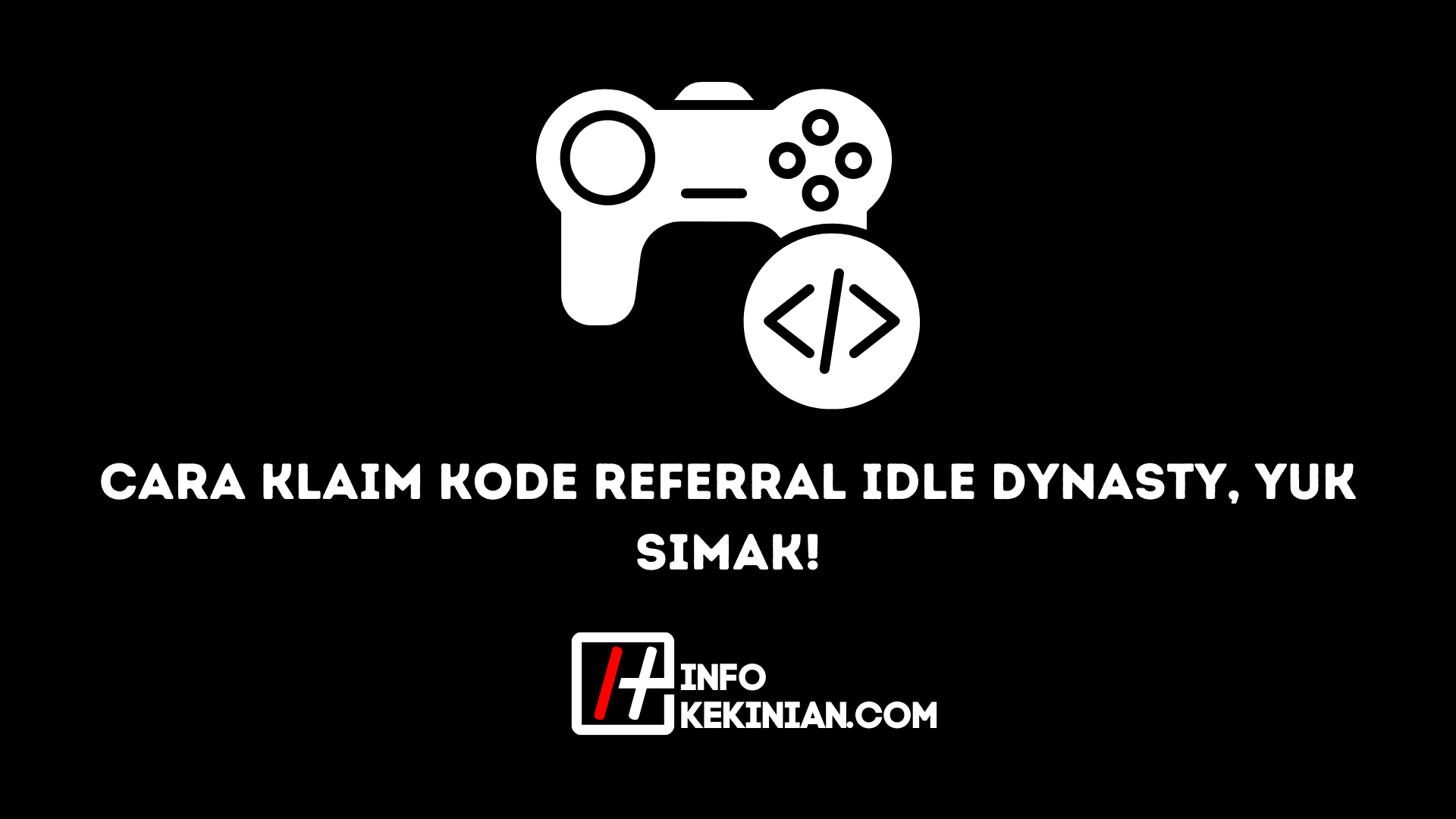 Cara Klaim Kode Referral Idle Dynasty, Yuk Simak!