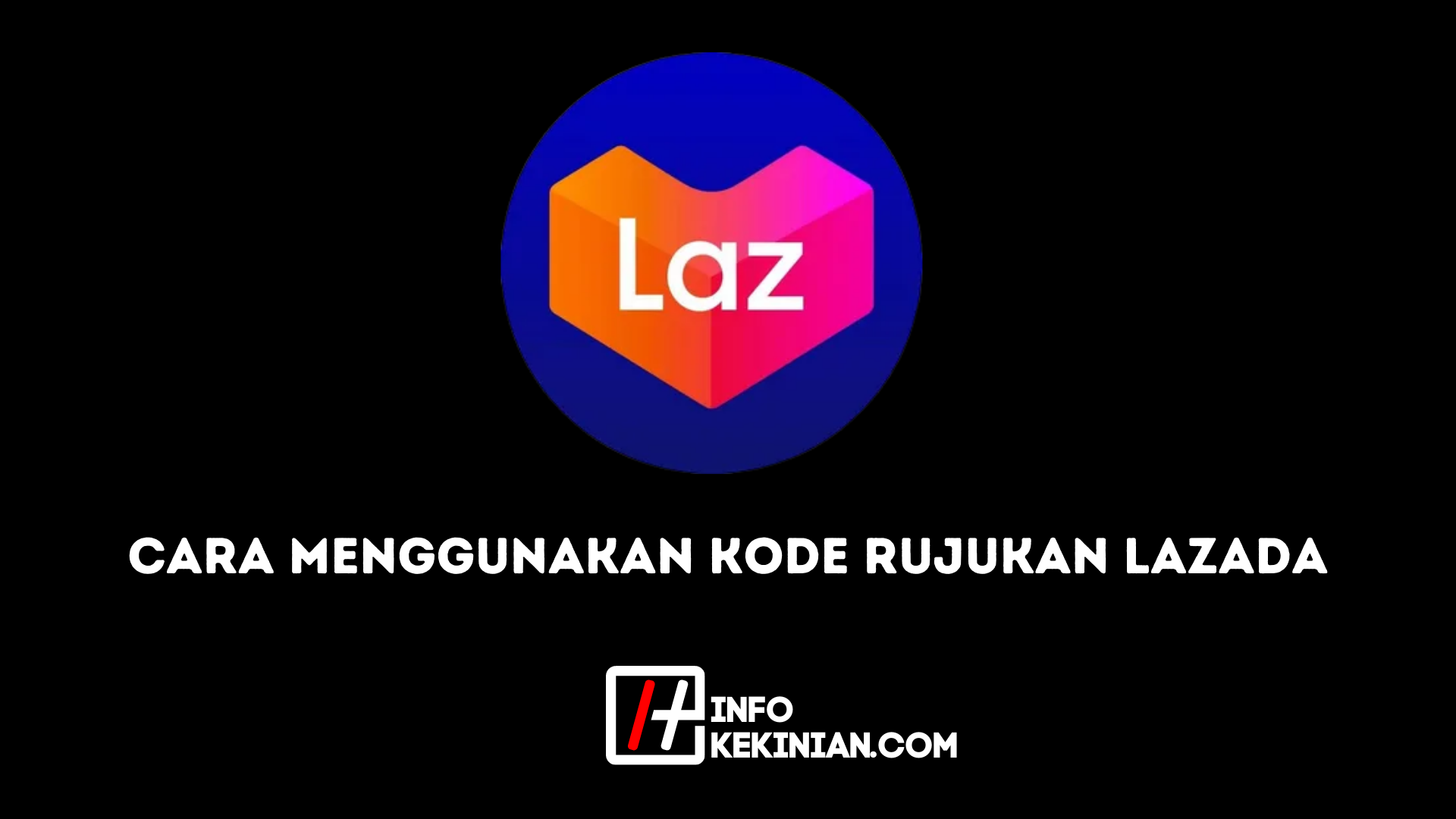 Cara Menggunakan Kode Rujukan Lazada