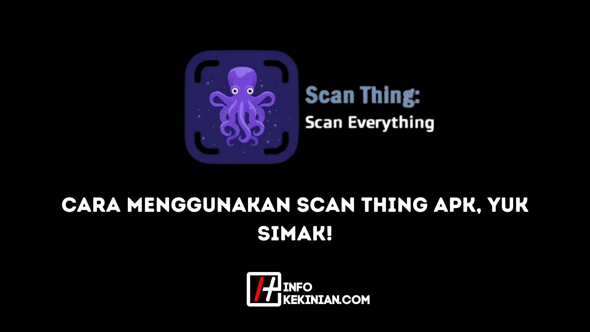 Cara Menggunakan Scan Thing Apk, Yuk Simak!