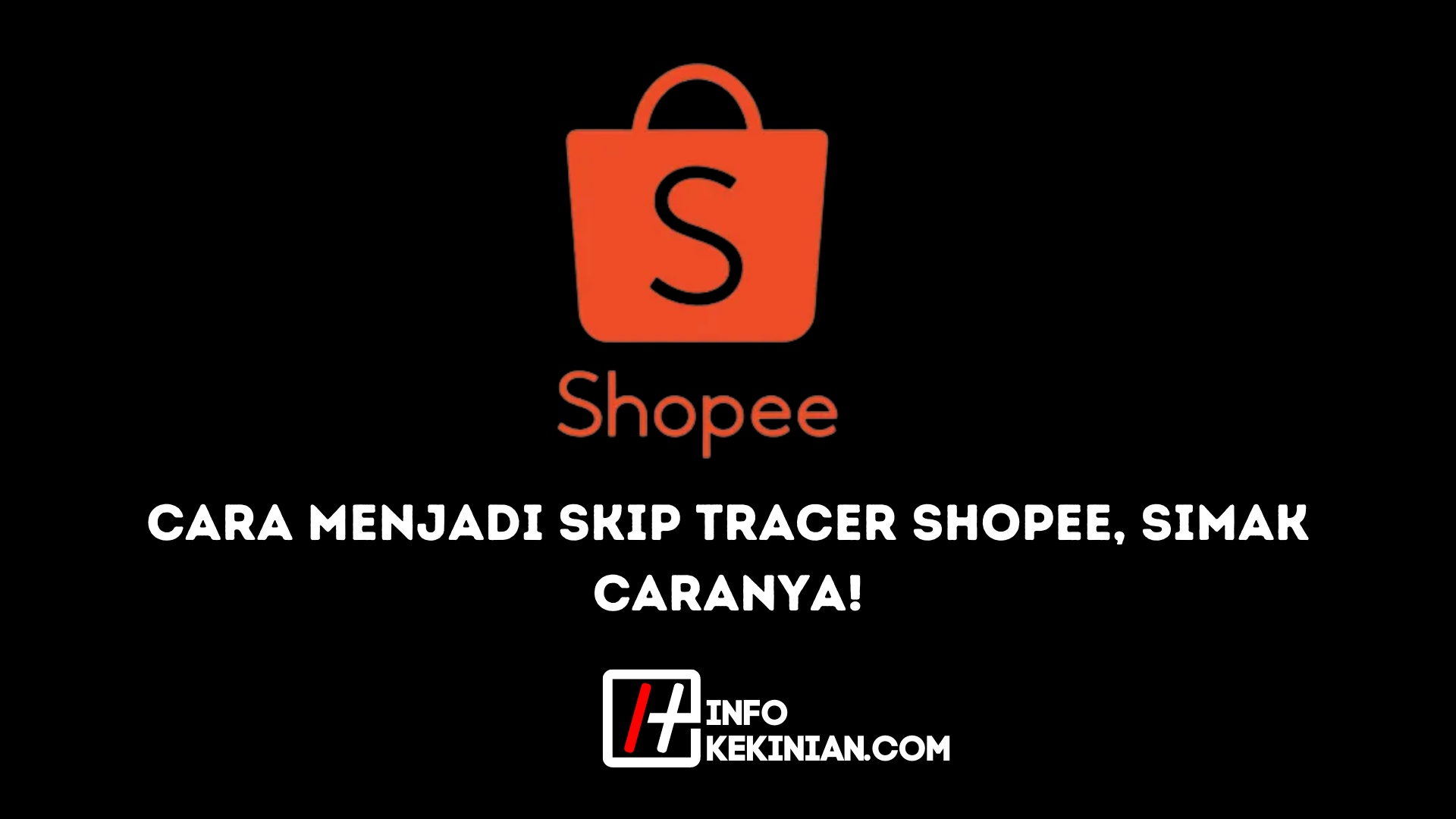 Cara Menjadi Skip Tracer Shopee, Simak Caranya!