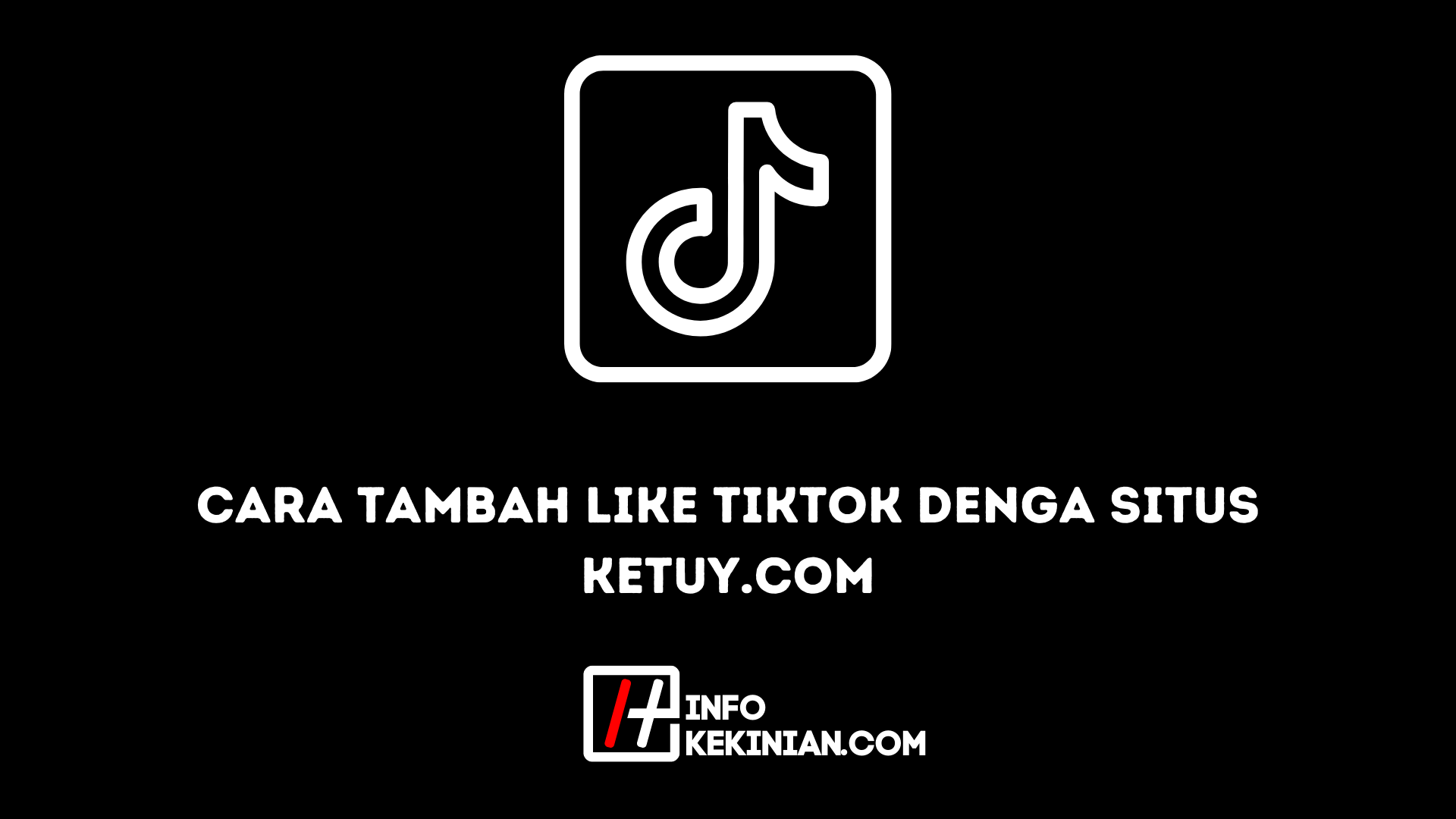 Cara Tambah Like TikTok denga Situs Ketuy.com