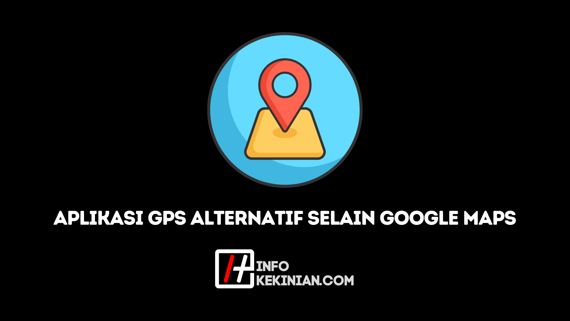 Daftar Aplikasi GPS Terbaik Selain Google Maps