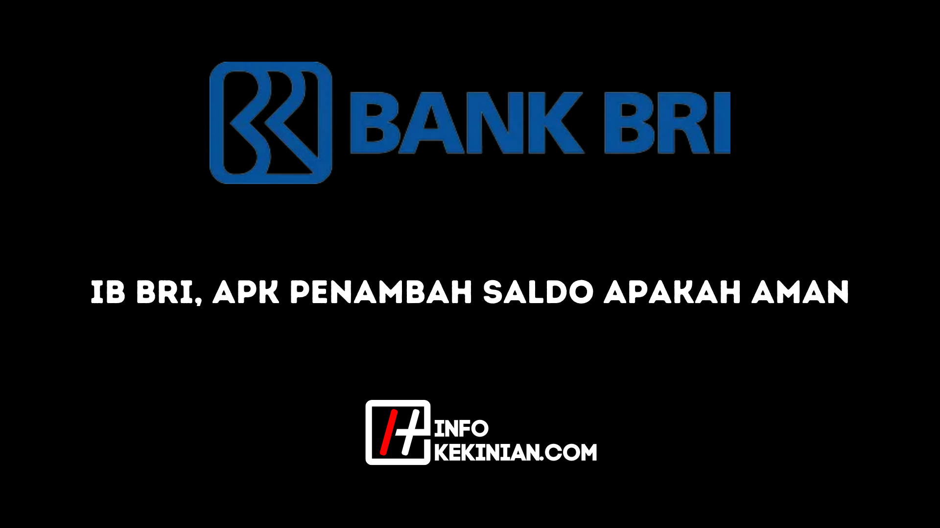 IB BRI Apk Penambah Saldo Apakah Aman