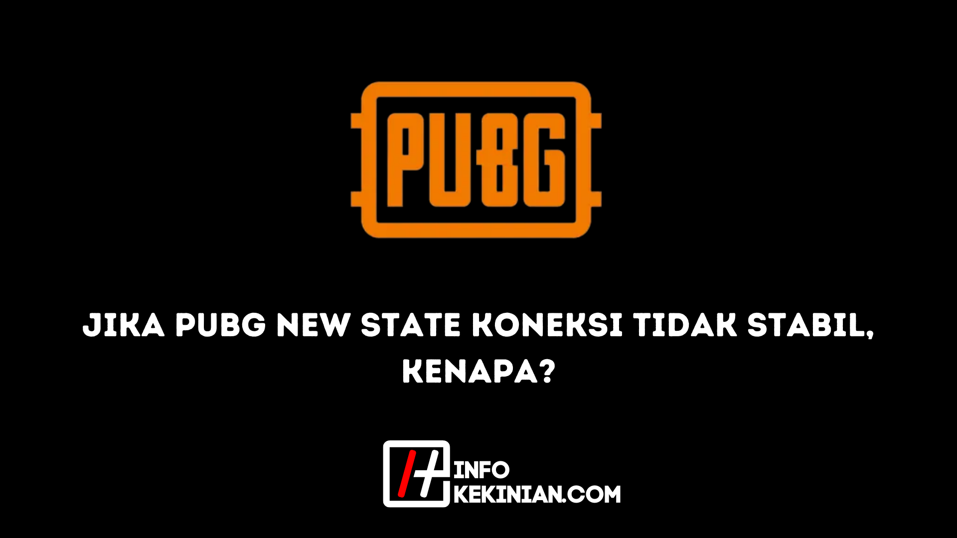 Jika PUBG New State Koneksi Tidak Stabil Kenapa