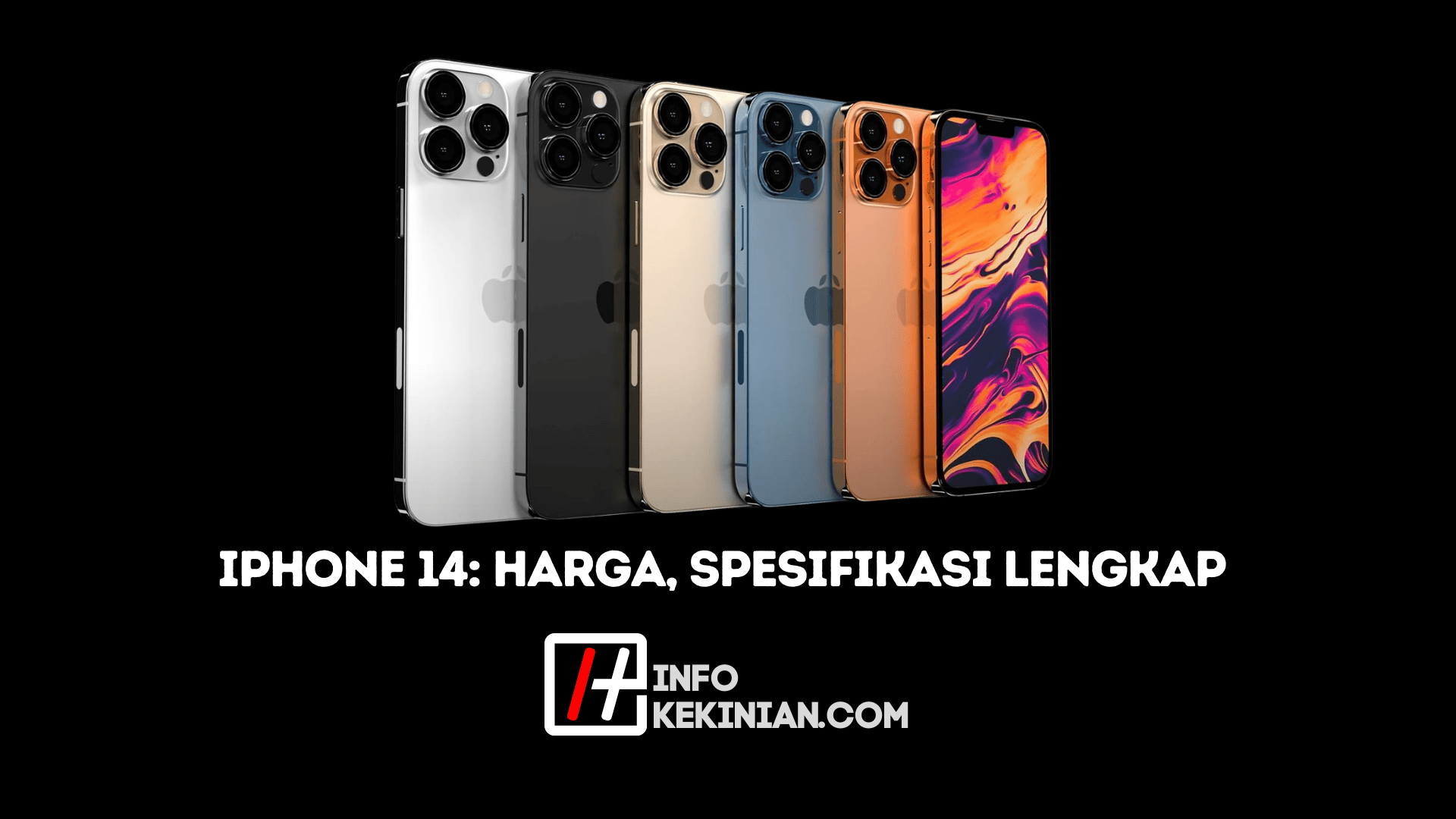 iPhone 14: Harga, Spesifikasi Lengkap dan Tanggal Rilisnya