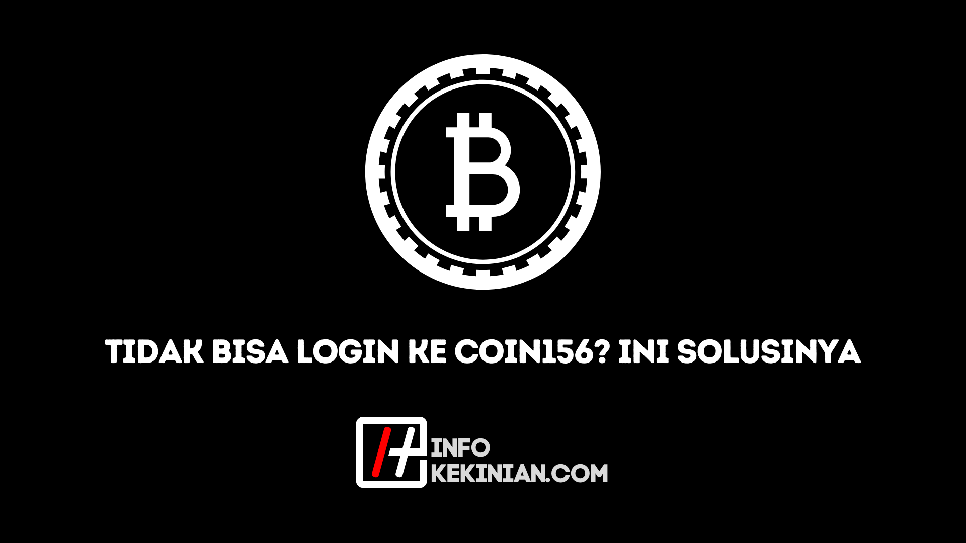 Penyebab Tidak Bisa Login ke Coin156