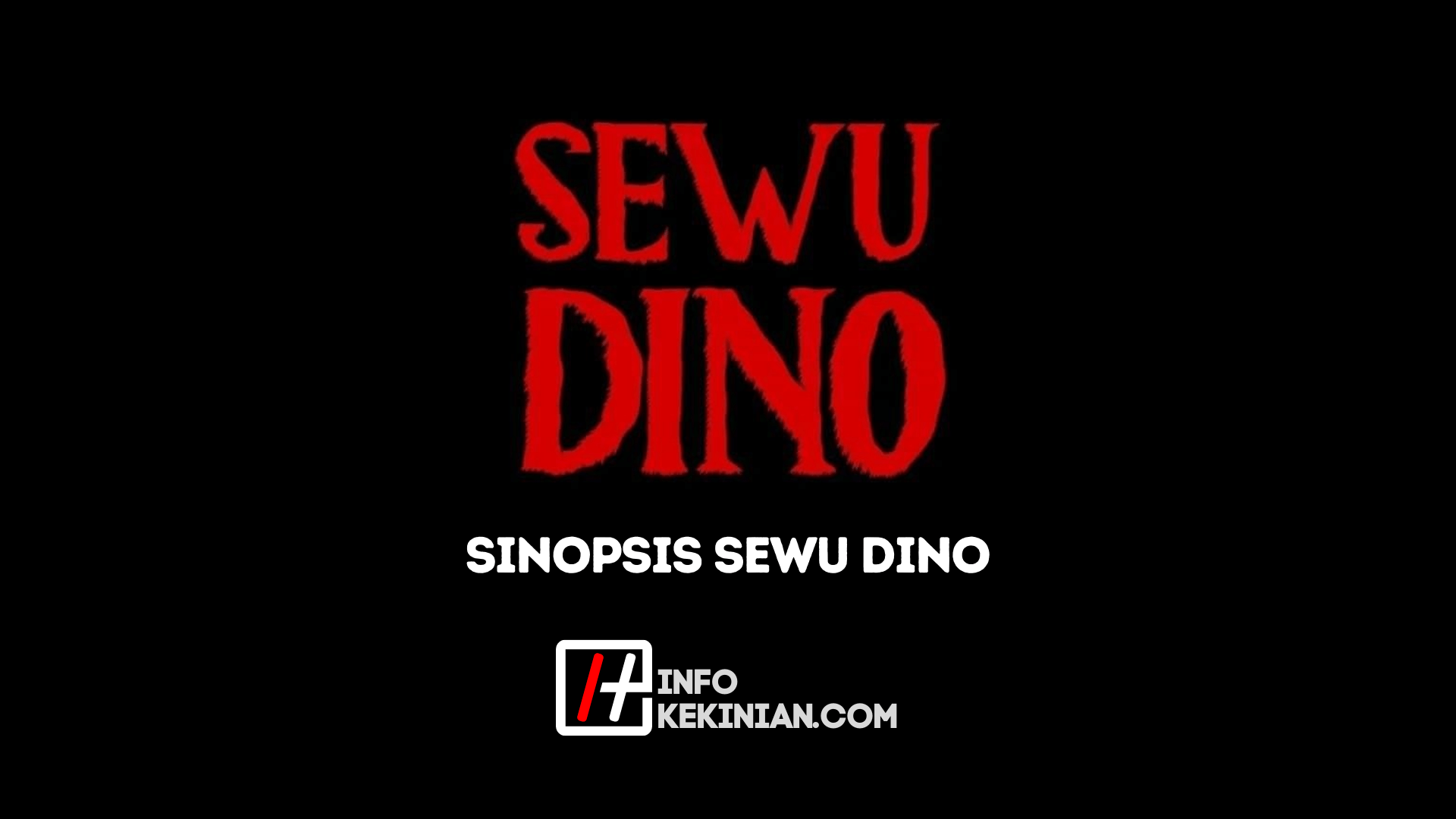 Synopsis Sewu Dino