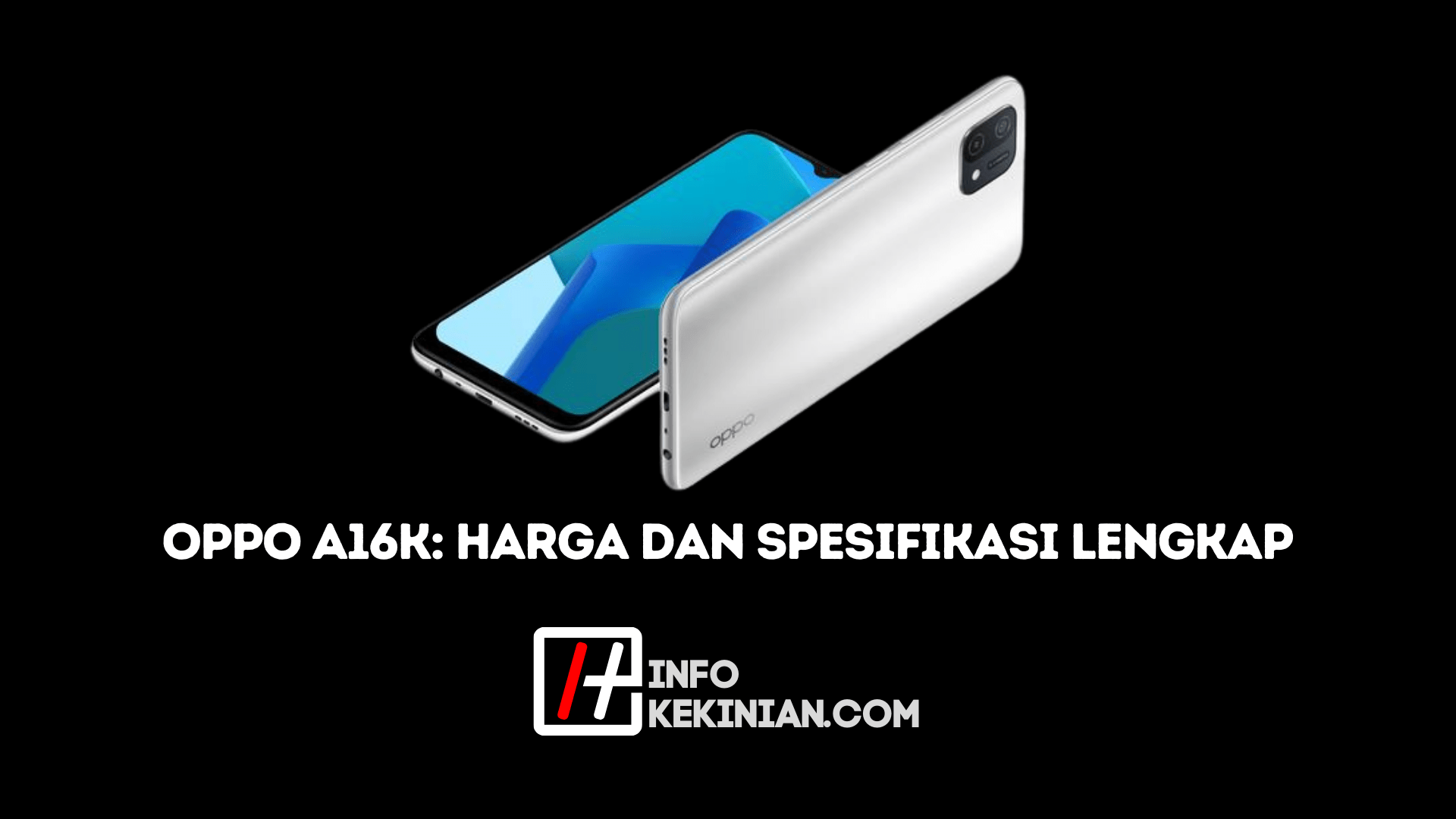 Spesifikasi Lengkap & Harga OPPO A16K