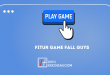 Apa Saja Fitur Game Fall Guys Simak Ulasannya