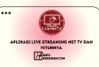 Aplikasi Live Streaming Net Tv dan Fiturnya
