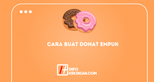 Cara Buat Donat Empuk dan Enak, Simak Ulasannya!