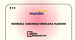 Cara Membuka Tabungan Rencana Mandiri Simak