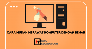 Cara Mudah Merawat Komputer Dengan Benar