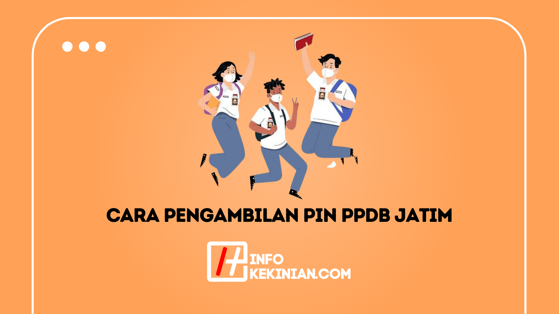 PPDB SMA/SMK Jatim 2022 Berikut Adalah Tata Cara Pengambilan PIN