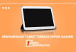 Daftar Rekomendasi Tablet Terbaik untuk Pelajar Daring 28 Daftar Rekomendasi Tablet Terbaik untuk Pelajar Daring