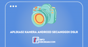 Aplikasi Kamera Android Terbaik Secanggih DSLR