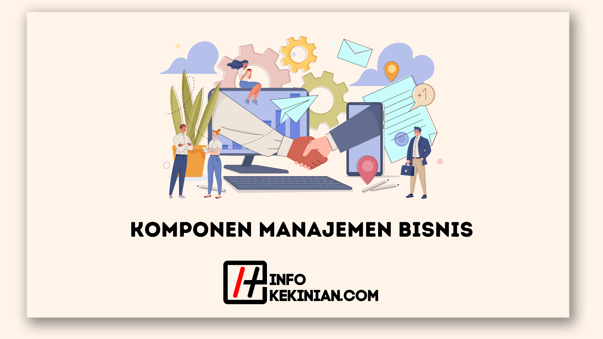 Komponen Penting Manajemen Bisnis: Menjelajahi Pilar-Pilar Kesuksesan