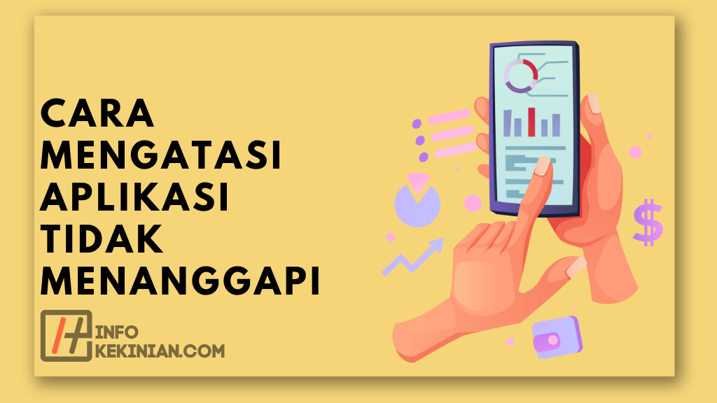 Cara Mengatasi Aplikasi Tidak Menanggapi