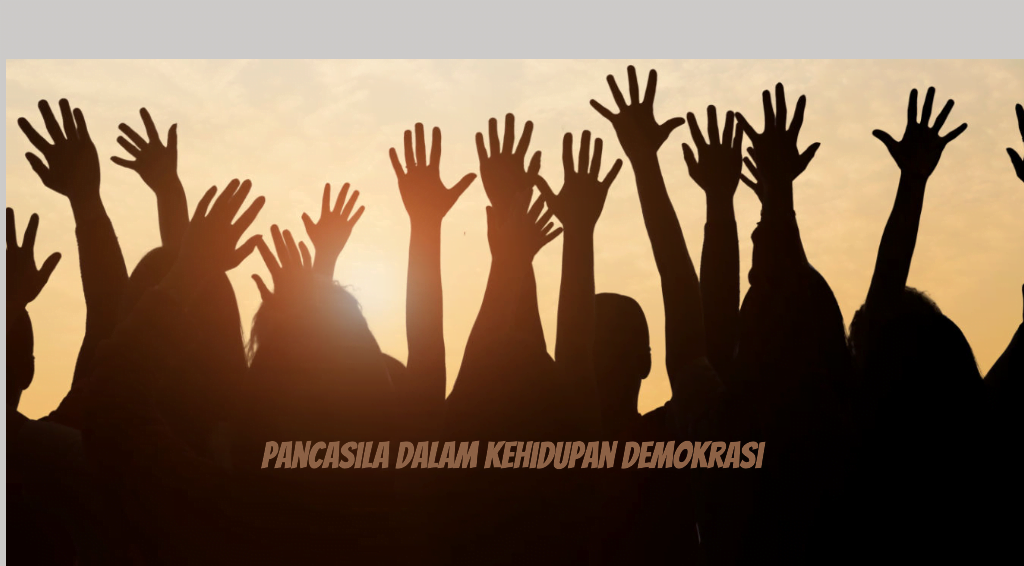 Pancasila dalam Kehidupan Demokrasi