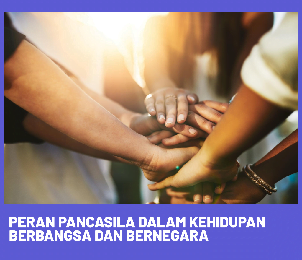 Peran Pancasila dalam Kehidupan Berbangsa dan Bernegara