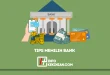 Tips Memilih Bank yang Tepat Untuk Kebutuhan Finansial Kamu