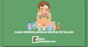 Cara Menghilangkan Minyak di Wajah Secara Alami untuk Pria yang Wajib Dicoba!