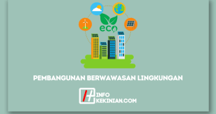 Ciri-Ciri Pembangunan Berwawasan Lingkungan yang Wajib Diketahui!