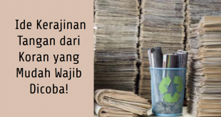 Ide Kerajinan Tangan dari Koran yang Mudah Wajib Dicoba!