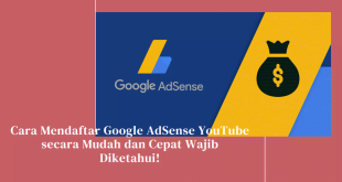 Cara Mendaftar Google AdSense YouTube secara Mudah dan Cepat Wajib Diketahui!