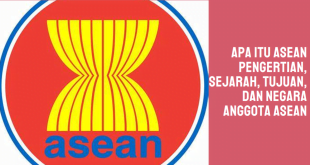 Apa itu ASEAN Pengertian, Sejarah, Tujuan, dan Negara Anggota ASEAN