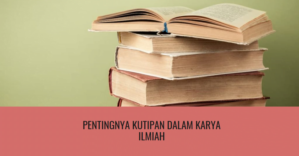 Pentingnya Kutipan dalam Karya Ilmiah