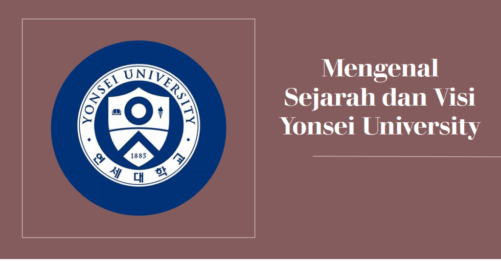Mengenal Sejarah dan Visi Yonsei University