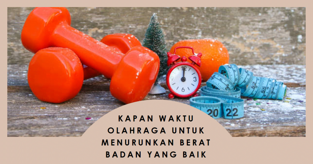 Kapan Waktu Olahraga untuk Menurunkan Berat Badan yang Baik