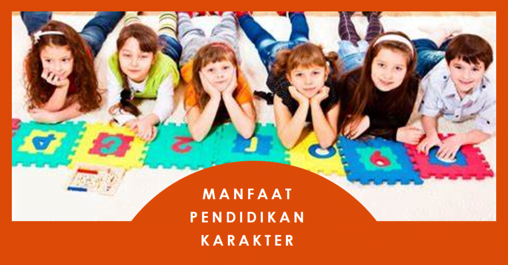 Manfaat Pendidikan Karakter