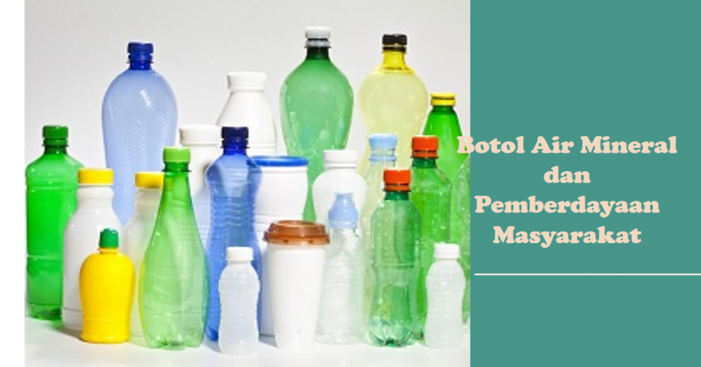 Botol Air Mineral dan Pemberdayaan Masyarakat