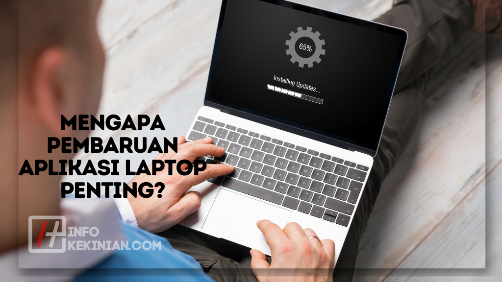 Mengapa Pembaruan Aplikasi Laptop Penting