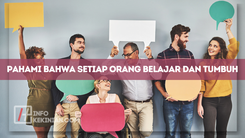 Pahami Bahwa Setiap Orang Belajar dan Tumbuh