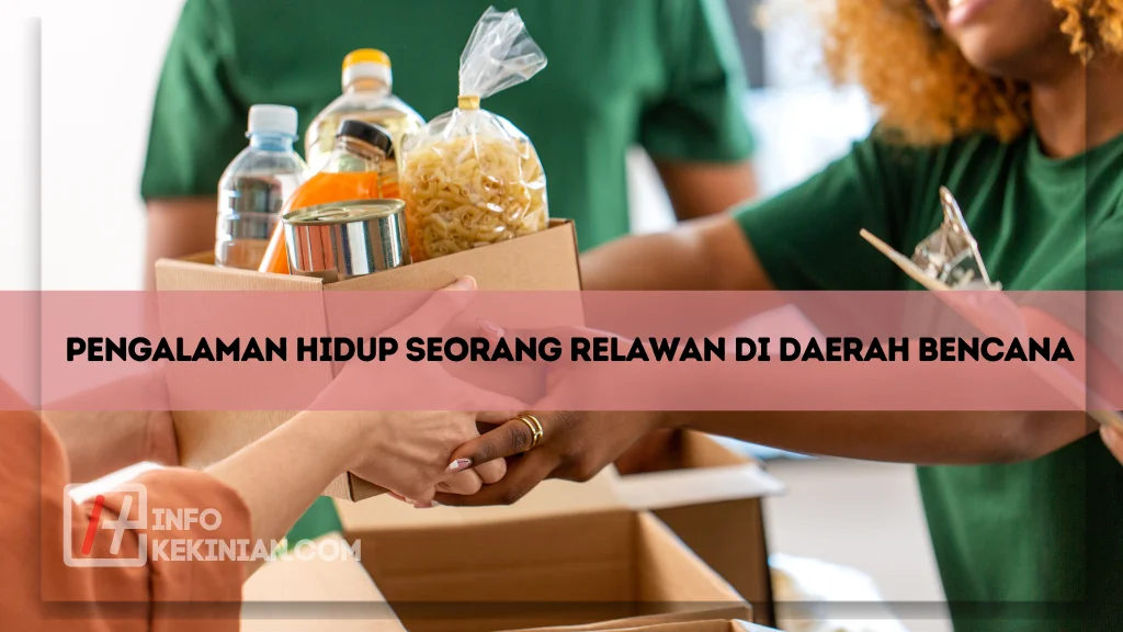 15 Contoh Cerita Inspirasi Nonfiksi yang Menarik dan Memotivasi Semangat! 2 Pengalaman Hidup Seorang Relawan di Daerah Bencana